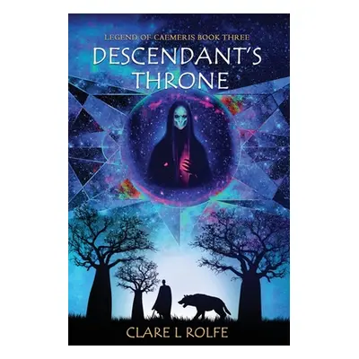 "Legend of Caemeris - Descendant's Throne" - "" ("Rolfe Clare L.")