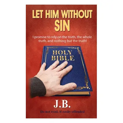 "Let Him Without Sin" - "" ("Beirne John")