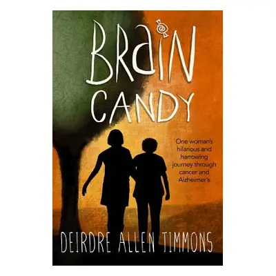 "Brain Candy: A Memoir" - "" ("Timmons Deirdre")