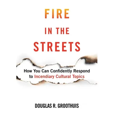 "Fire in the Streets: How You Can Confidently Respond to Incendiary Cultural Topics" - "" ("Groo