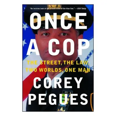 "Once a Cop: The Street, the Law, Two Worlds, One Man" - "" ("Pegues Corey")