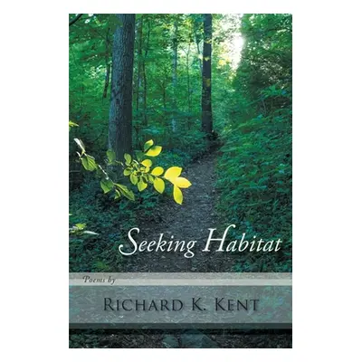 "Seeking Habitat" - "" ("Kent Richard K.")