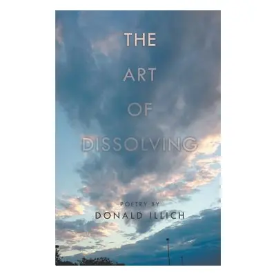 "The Art of Dissolving" - "" ("Illich Donald")