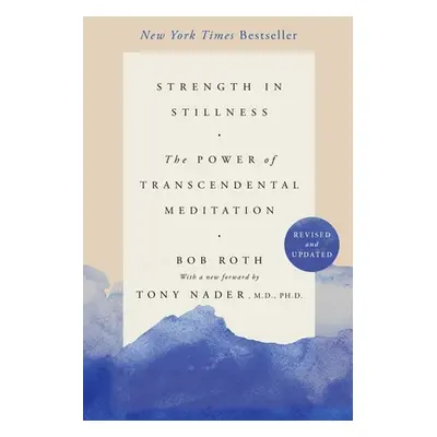 "Strength in Stillness: The Power of Transcendental Meditation" - "" ("Roth Bob")