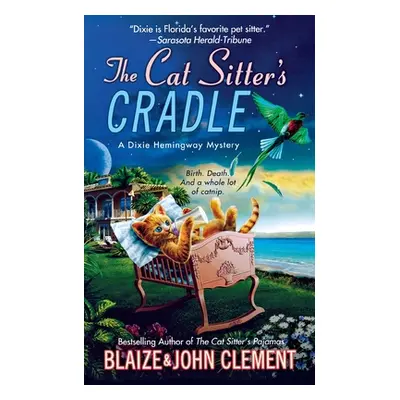 "The Cat Sitter's Cradle: A Dixie Hemingway Mystery" - "" ("Clement John")