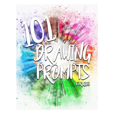 "101 Drawing Prompts for Kids" - "" ("Yee Rebecca")