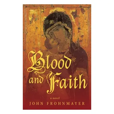 "Blood and Faith" - "" ("Frohnmayer John")