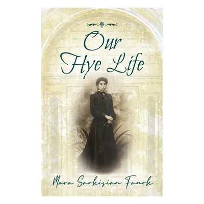 "Our Hye Life" - "" ("Fanok Mara Sarkisian")