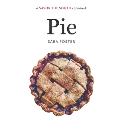 "Pie: a Savor the South cookbook" - "" ("Foster Sara")