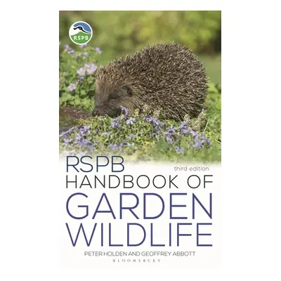 "Rspb Handbook of Garden Wildlife: 3rd Edition" - "" ("Holden Peter")