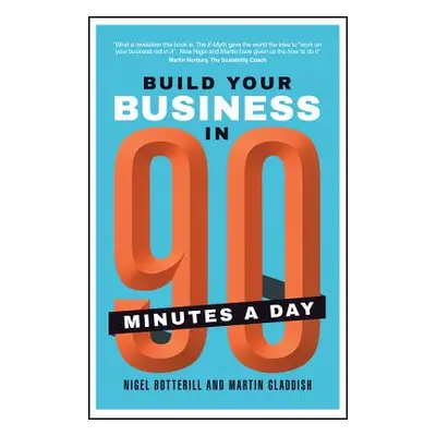 "Build Your Business in 90 Minutes a Day" - "" ("Botterill Nigel")