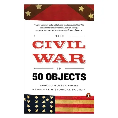 "The Civil War in 50 Objects" - "" ("Holzer Harold")