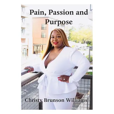 "Pain, Passion And Purpose" - "" ("Williams Christy Brunson")