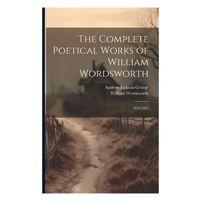 "The Complete Poetical Works of William Wordsworth: 1816-1822" - "" ("Wordsworth William")