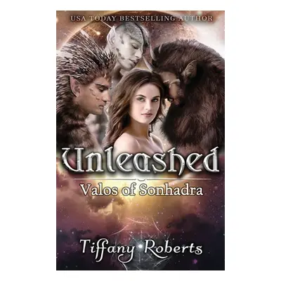 "Unleashed: Valos of Sonhadra" - "" ("Roberts Tiffany")