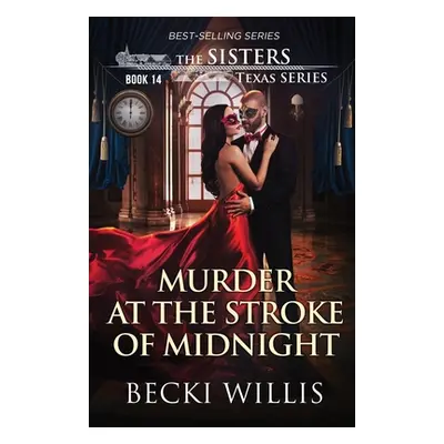 "Murder at the Stroke of Midnight (The Sisters Texas Mystery Series Book 14)" - "" ("Willis Beck