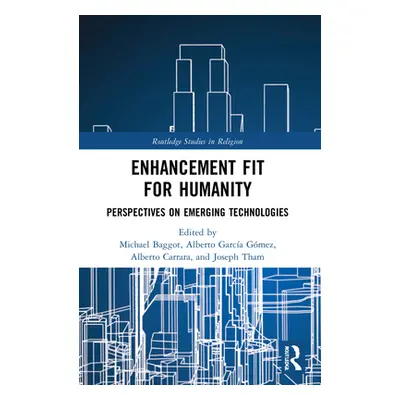 "Enhancement Fit for Humanity: Perspectives on Emerging Technologies" - "" ("Baggot Michael")