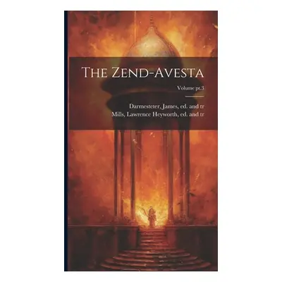 "The Zend-Avesta; Volume pt.3" - "" ("Darmesteter James 1849-1894")