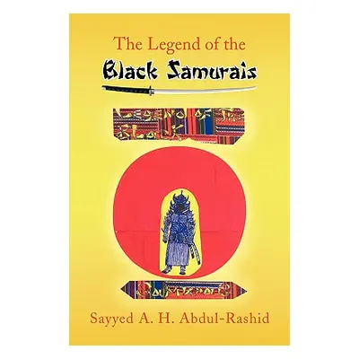 "The Legend of the Black Samurais" - "" ("Abdul-Rashid Sayyed A. H.")