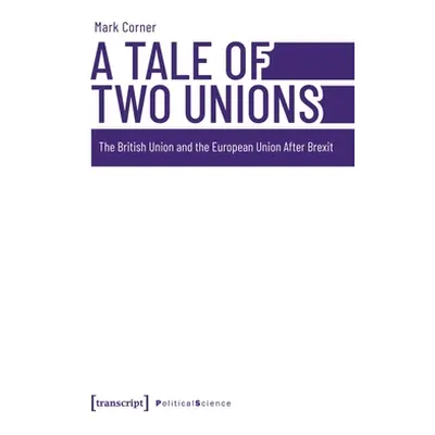 "A Tale of Two Unions: The British Union and the European Union After Brexit" - "" ("Corner Mark