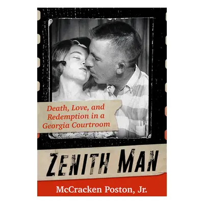 "Zenith Man: Death, Love, and Redemption in a Georgia Courtroom" - "" ("Poston McCracken")