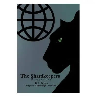 "The Shardkeepers: Revelations" - "" ("Fegles B. A.")