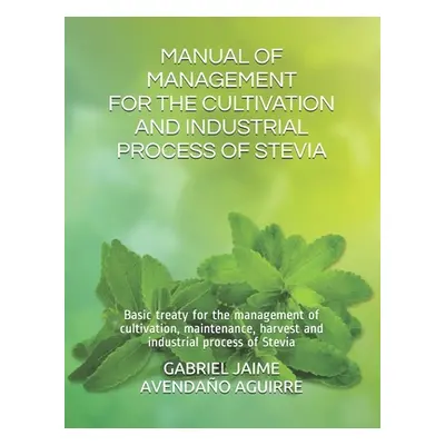 "Manual of Management for the Cultivation and Industrial Process of Stevia: Basic treaty for the