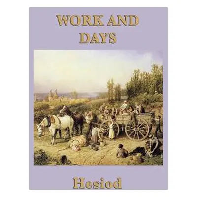 "Work and Days" - "" ("Hesiod Hesiod")