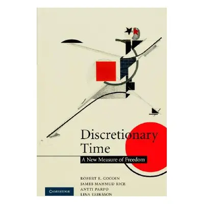 "Discretionary Time: A New Measure of Freedom" - "" ("Goodin Robert E.")