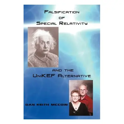 "Falsification of Special Relativity and the Unikef Alternative" - "" ("McCoin Dan Keith")