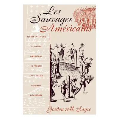 "Les Sauvages Amricains: Representations of Native Americans in French and English Colonial Lite