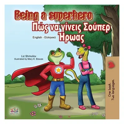 "Being a Superhero (English Greek Bilingual Book)" - "" ("Shmuilov Liz")