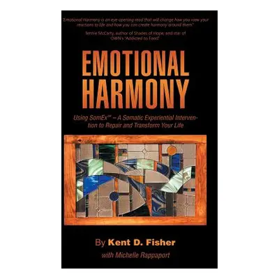 "Emotional Harmony: Using SomEx - A Somatic Experiential Intervention to Repair and Transform Yo