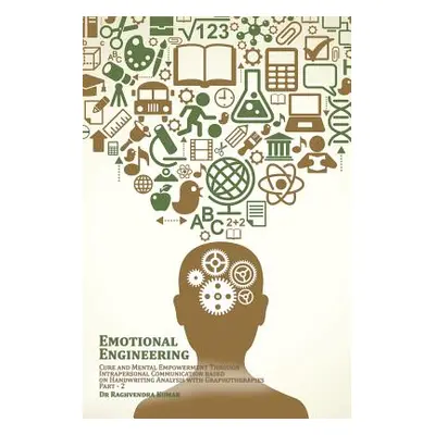 "Emotional Engineering: Cure and Mental Empowerment Through Intrapersonal Communication based on