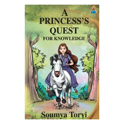 "A Princesss Quest for Knowledge" - "" ("Torvi Soumya")