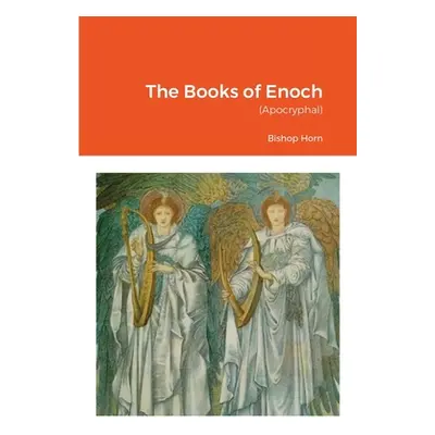 "The Books of Enoch: (Apocryphal)" - "" ("Horn Bishop")