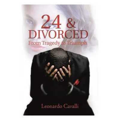 "24 & Divorced: From Tragedy to Triumph" - "" ("Cavalli Leonardo")