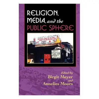 "Religion, Media, and the Public Sphere" - "" ("Meyer Birgit")