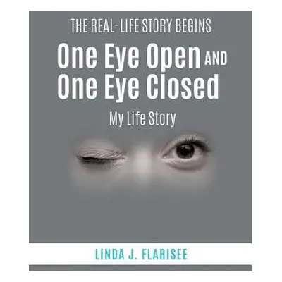 "One Eye Open and One Eye Closed" - "" ("Flarisee Linda J.")