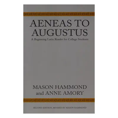 "Aeneas to Augustus: A Beginning Latin Reader for College Students, Second Edition" - "" ("Hammo