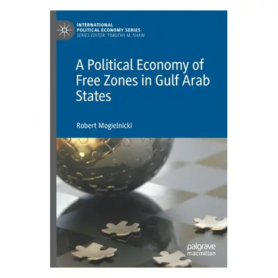 "A Political Economy of Free Zones in Gulf Arab States" - "" ("Mogielnicki Robert")