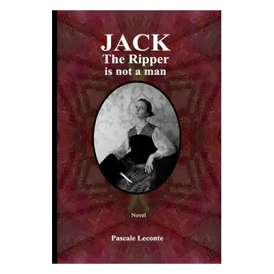 "Jack The Ripper is not a man" - "" ("Thompson Laurent")