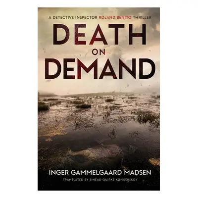 "Death on Demand: A Detective Inspector Roland Benito Thriller" - "" ("Gammelgaard Madsen Inger"