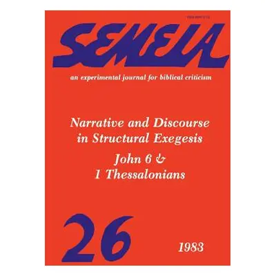 "Semeia 26: Narrative and Discourse in Structural Exegesis-John 6 & 1 Thessalonians" - "" ("Patt