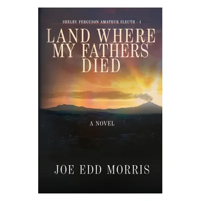 "Land Where My Fathers Died" - "" ("Morris Joe Edd")