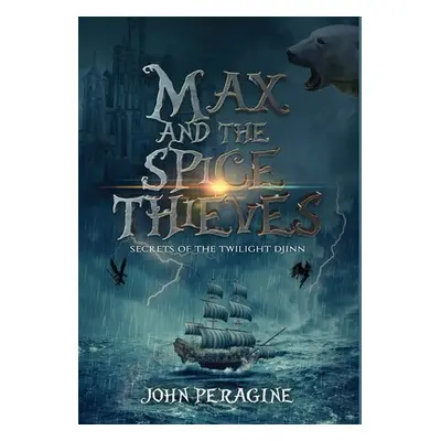 "Max and the Spice Thieves" - "" ("Peragine John")