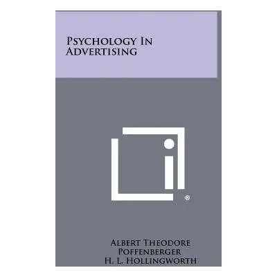 "Psychology In Advertising" - "" ("Poffenberger Albert Theodore")