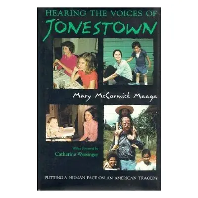 "Hearing the Voices of Jonestown: Putting a Human Face on an American Tragedy" - "" ("Maaga Mary