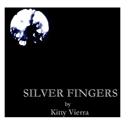 "Silver Fingers" - "" ("Vierra Kitty")