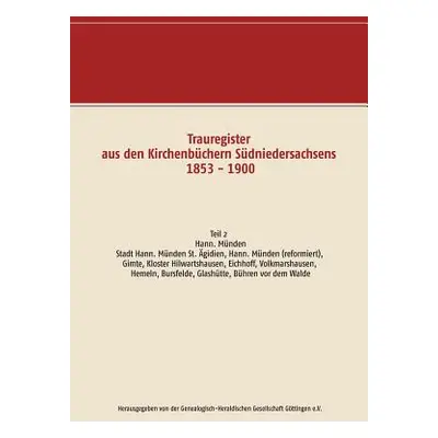 "Trauregister aus den Kirchenbchern Sdniedersachsens 1853 - 1900: Teil 2 Hann. Mnden, Stadt Hann